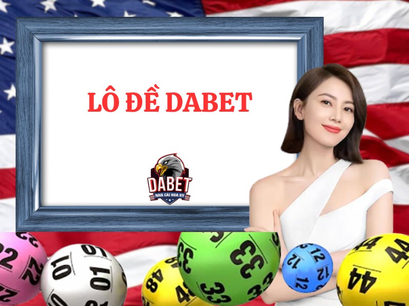Lô đề Dabet - cược lô đề xanh chín 1 ăn 100; tỷ lệ trả thưởng lớn nhất hiện nay. Hướng dẫn cách chơi lô đề xổ số Dabet cho lính mới thắng ngay trận đầu.
