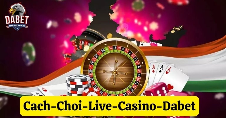 Hướng dẫn cách đặt cược tại live casino Dabet chính xác