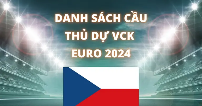 Danh sách cầu thủ sẽ tham dự Euro 2024