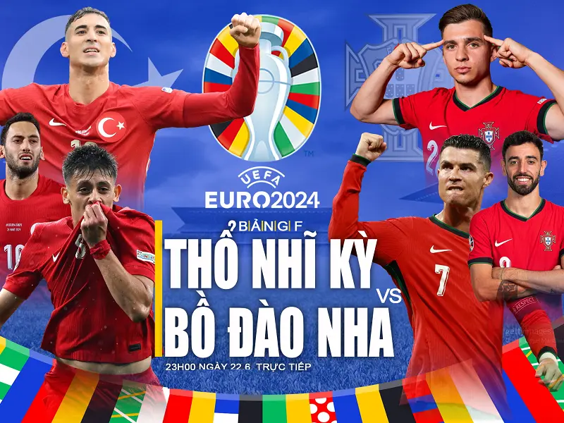 Nhận định bảng F trận đấu Thổ Nhĩ Kỳ vs Bồ Đào Nha khuôn khổ Euro 2024