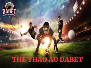 Thể thao ảo Dabet - Cá độ thể thao ảo kèo tốt nhất 2024