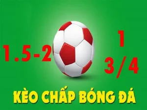 Kèo chấp 1.5/2 là gì? Kinh nghiệm chơi kèo chấp 1.5/2 từ các cao thủ