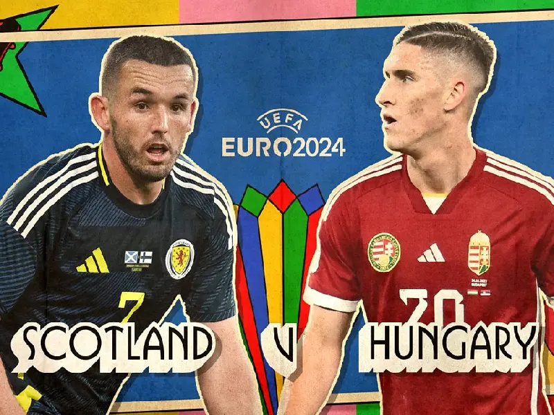 Phân tích đánh giá trận đấu Scotland vs Hungary bảng A Euro 2024