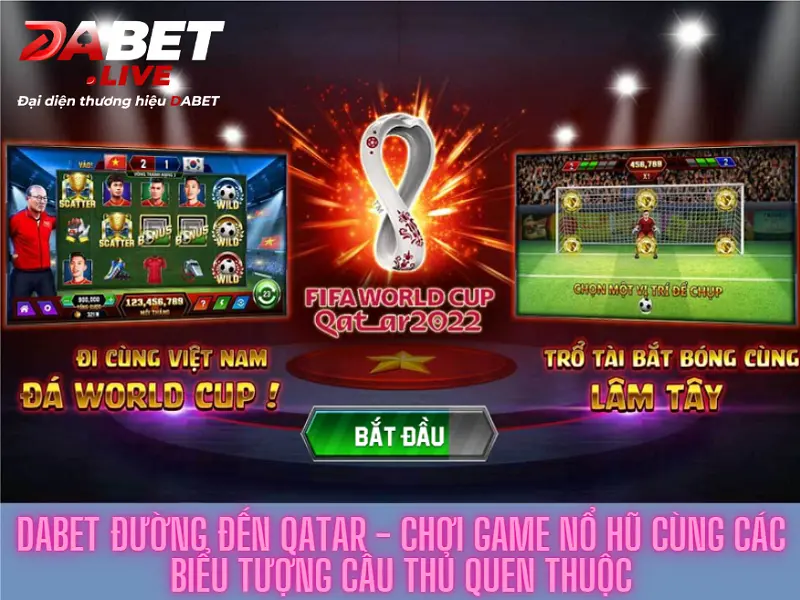 Dabet đường đến qatar – Chơi game nổ hũ cùng các biểu tượng cầu thủ quen thuộc