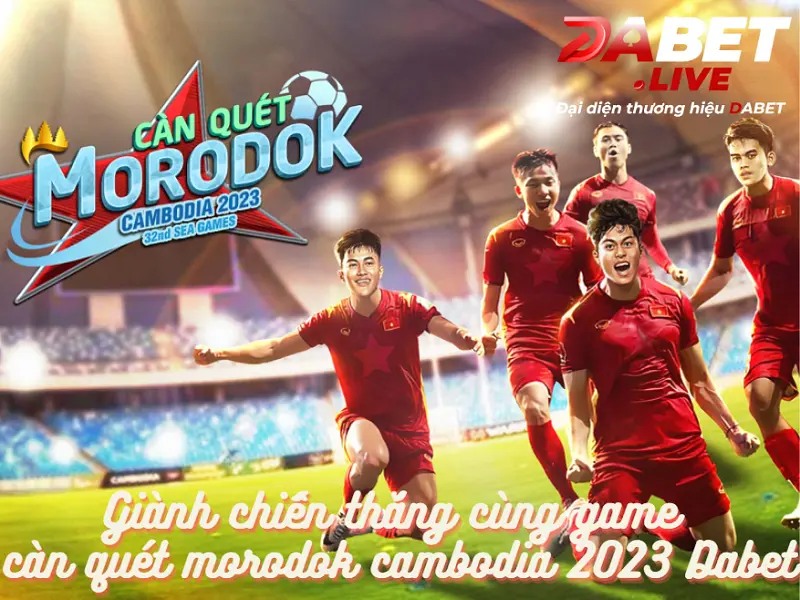 Giành chiến thắng cùng game càn quét morodok cambodia 2023 Dabet